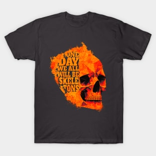 One Day We All Will Be Skeletons - Orange Skull - Paint Splash T-Shirt